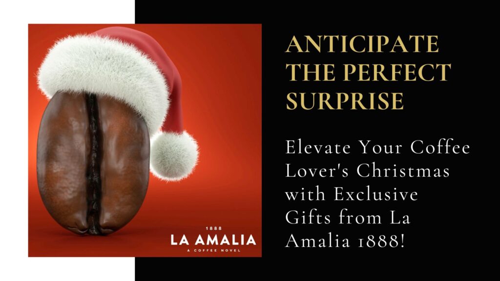 Anticipate the Perfect Surprise Elevate Your Coffee Lover's Christmas with Exclusive Gifts from La Amalia 1888