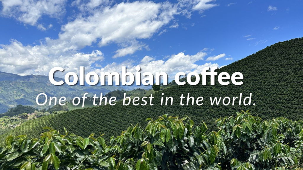 Coffee fields in Colombia under a blue sky with clouds and text Colombian coffee one of the best in the world